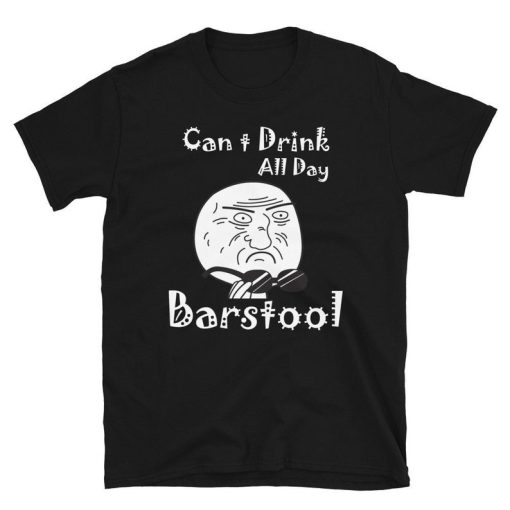 Can’t Drink All Day Barstool T-Shirt