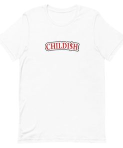Childi$h T-Shirt