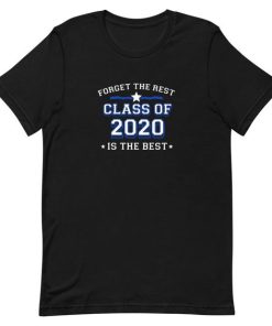 Class of 2020 Is The Best T-Shirt