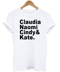 Claudia Naomi Cindy Kate T-shirt