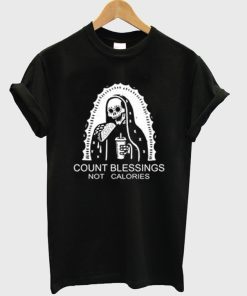 Count Blessings not Calories T-shirt Count Blessings not Calories T-shirt