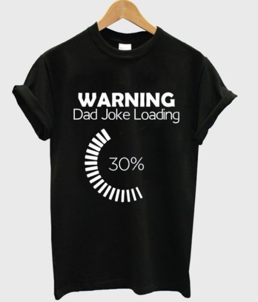 Dad Joke Loading T-shirt