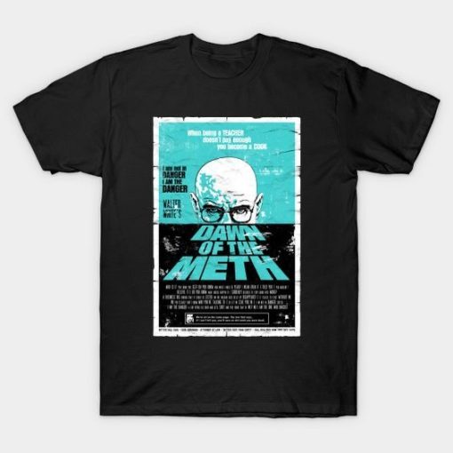 Dawn of the meth T-shirt