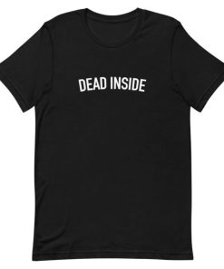 Dead Inside T-Shirt Dead Inside T-Shirt