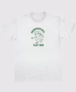 Diagnosed with slay- dhd T-Shirt Diagnosed with slay- dhd T-Shirt