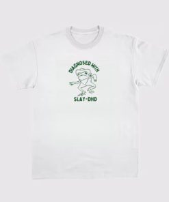 Diagnosed with slay- dhd T-Shirt