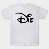 Die Not Disney T-shirt