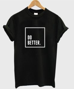 Do Better T-shirt