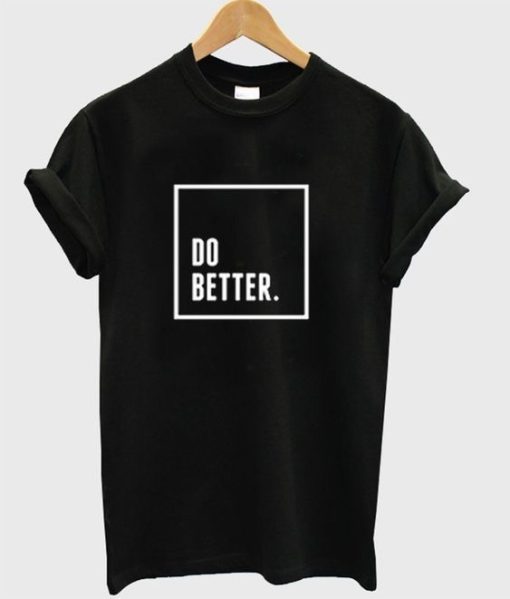 Do Better T-shirt