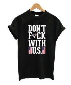 Don’t fuck with us T-shirt Don’t fuck with us T-shirt