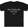 Don’t Bully Me T-shirt SD