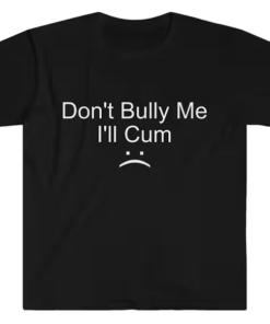 Don’t Bully Me T-shirt SD Don’t Bully Me T-shirt SD
