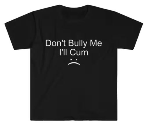 Don’t Bully Me T-shirt SD