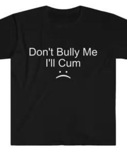 Don’t Bully Me T-shirt SD