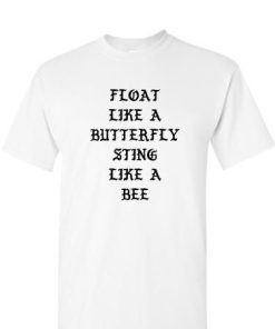 Float like a butterfly T-shirt Float like a butterfly T-shirt