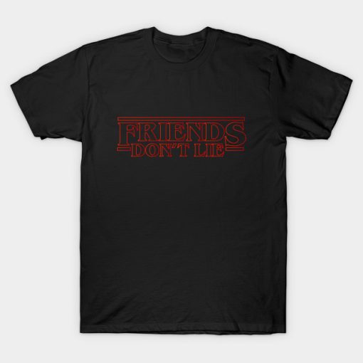 Friends Don’t Lie Eleven Quote Stranger Things T-shirt