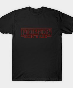 Friends Don’t Lie Eleven Quote Stranger Things T-shirt
