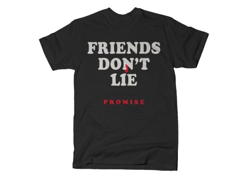 Friends Don’t Lie Promise T-Shirt