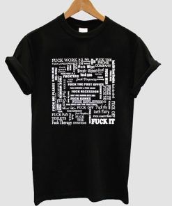 Fuck It All T-Shirt
