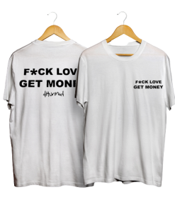 Fuck Love Get Money 4hunnid T-shirt Fuck Love Get Money 4hunnid T-shirt