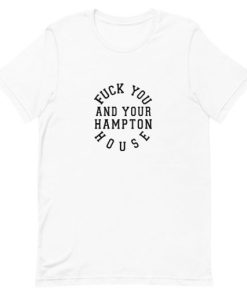 Fuck Your Hampton House T-Shirt