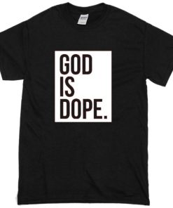 God is dope T-shirt God is dope T-shirt
