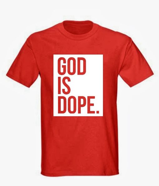 God is dope T-shirt