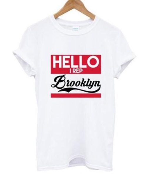 Hello i rep brooklyn T-shirt