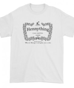 Hennything can Happen Cognac T shirt 3