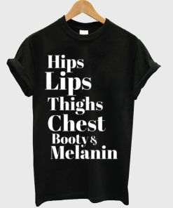 Hips Lips Thighs Chest Booty & Melanin T-shirt Hips Lips Thighs Chest Booty & Melanin T-shirt