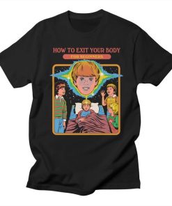 How to Exit Your Body T-shirt How to Exit Your Body T-shirt