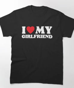 I Love My Girlfriend T-Shirt AL I Love My Girlfriend T-Shirt AL