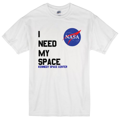 I Need My Space Nasa T-shirt