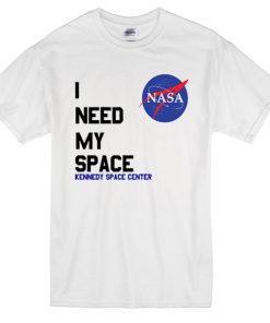I Need My Space Nasa T-shirt