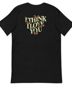 I Think I Love You Butterfly T Shirt 3