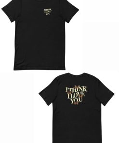 I Think I Love You Butterfly T Shirt 4