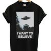I wanna believe T-shirt