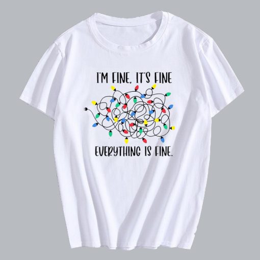 I’m Fine It’s Fine Everything is Fine T Shirt