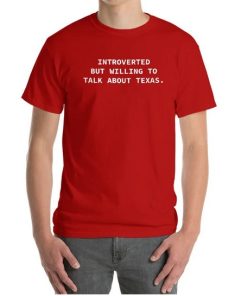 Introverted But Willing To Disuss Taxas T-shirt thd Introverted But Willing To Disuss Taxas T-shirt thd