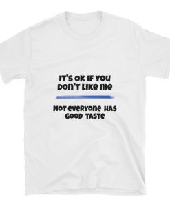 It’s okay if you don’t like me T-shirt It’s okay if you don’t like me T-shirt