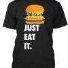 Just Eat It Burger Lover T-shirt