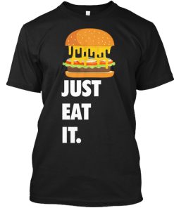 Just Eat It Burger Lover T-shirt Just Eat It Burger Lover T-shirt