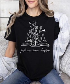 Just One More Chapter T-Shirt Just One More Chapter T-Shirt