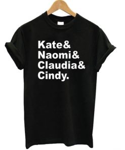 Kate Naomi Claudia Cindy T-shirt Kate Naomi Claudia Cindy T-shirt