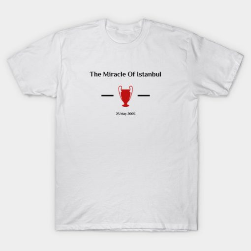 Liverpool The miracle of Istanbul T-shirt