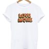 Love More T-shirt