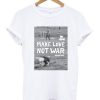 Make Love Not War Woodstock T-Shirt