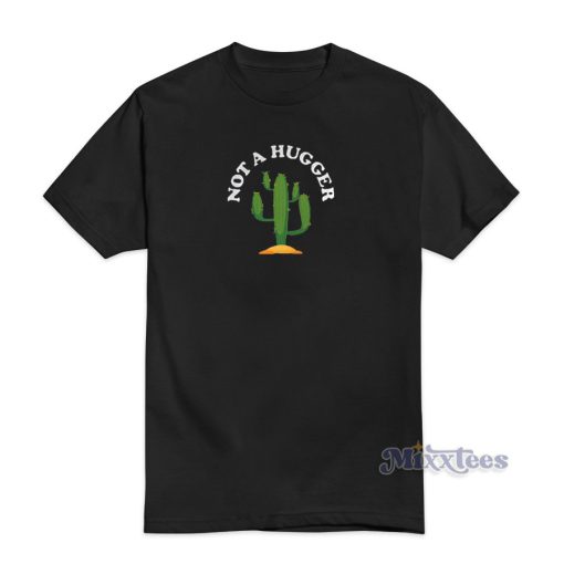 NOT A HUGGER Cactus T-Shirt For Unisex