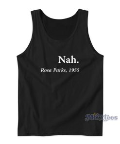 Nah Rosa Parks Quote Tank Top for Unisex Nah Rosa Parks Quote Tank Top for Unisex