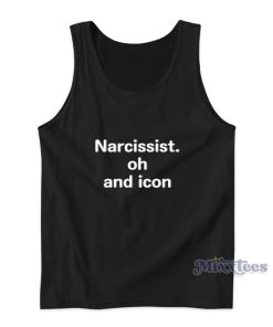 Narcissist Oh And Icon Tank Top For Unisex